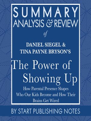 cover image of Summary, Analysis, and Review of Daniel Siegel and Tina Payne Bryson's the Power of Showing Up